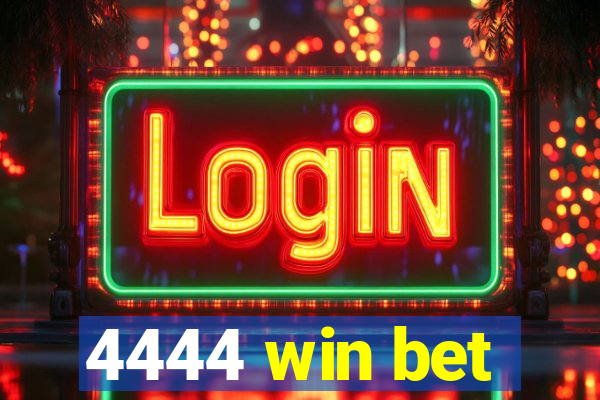 4444 win bet